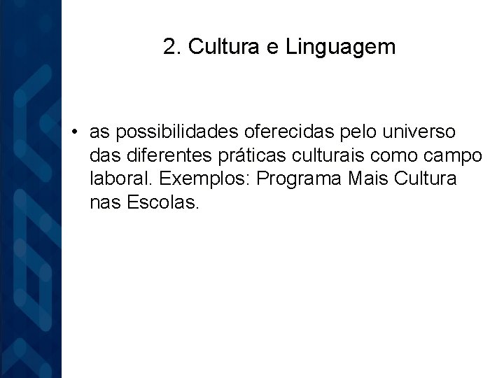 2. Cultura e Linguagem • as possibilidades oferecidas pelo universo das diferentes práticas culturais