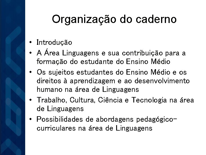 Organização do caderno • Introdução • A Área Linguagens e sua contribuição para a