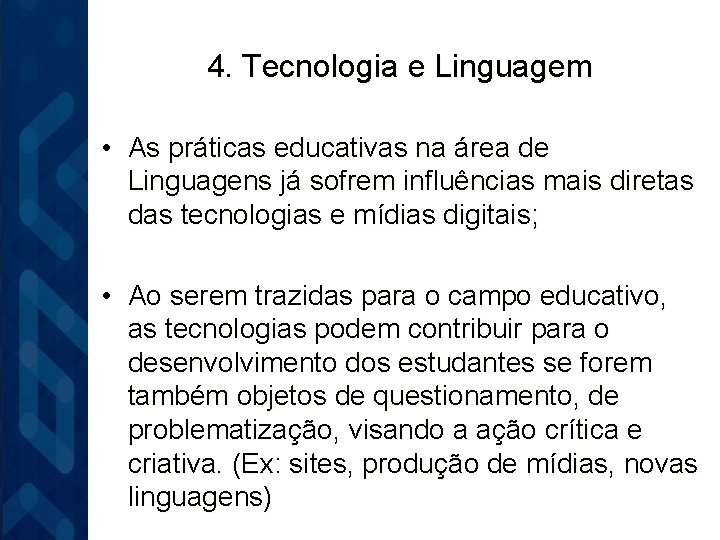 4. Tecnologia e Linguagem • As práticas educativas na área de Linguagens já sofrem