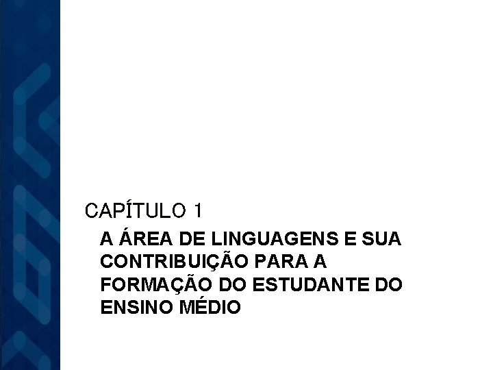 CAPÍTULO 1 A ÁREA DE LINGUAGENS E SUA CONTRIBUIÇÃO PARA A FORMAÇÃO DO ESTUDANTE