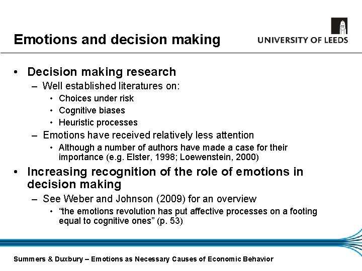 Emotions and decision making • Decision making research – Well established literatures on: •