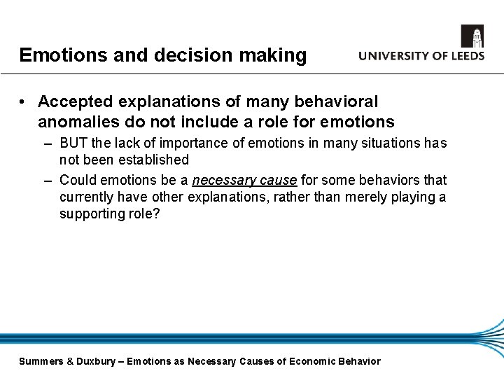 Emotions and decision making • Accepted explanations of many behavioral anomalies do not include