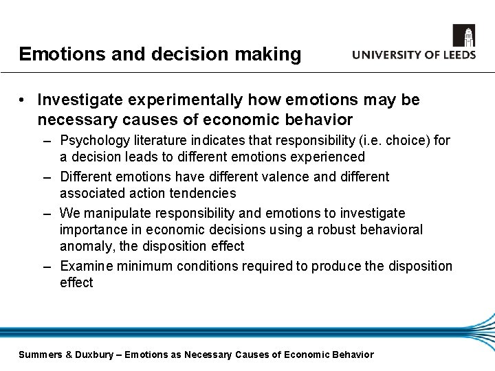 Emotions and decision making • Investigate experimentally how emotions may be necessary causes of