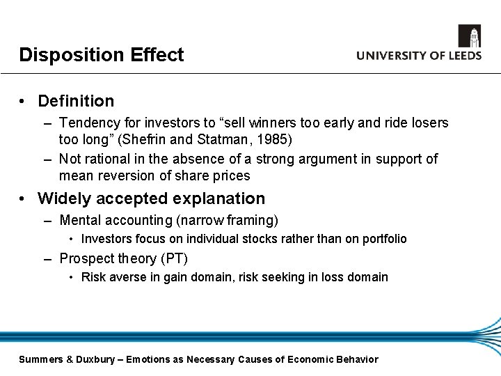 Disposition Effect • Definition – Tendency for investors to “sell winners too early and