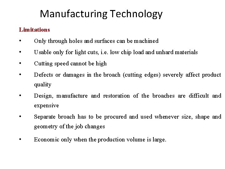 Manufacturing Technology Limitations • Only through holes and surfaces can be machined • Usable