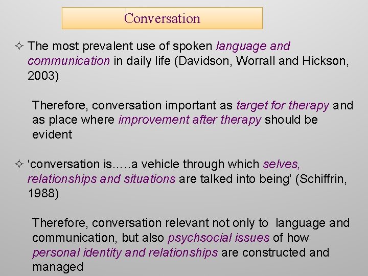 Conversation ² The most prevalent use of spoken language and communication in daily life