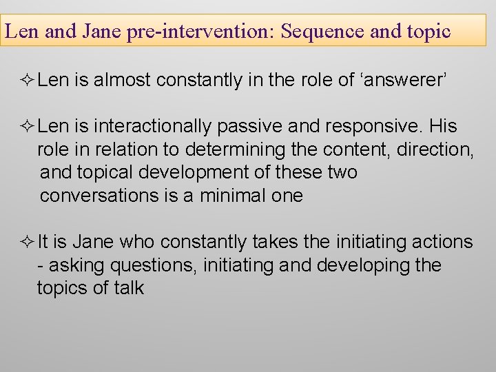 Len and Jane pre-intervention: Sequence and topic ² Len is almost constantly in the