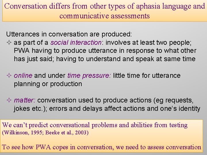 Conversation differs from other types of aphasia language and communicative assessments Utterances in conversation