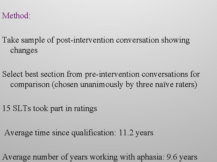 Method: Take sample of post-intervention conversation showing changes Select best section from pre-intervention conversations