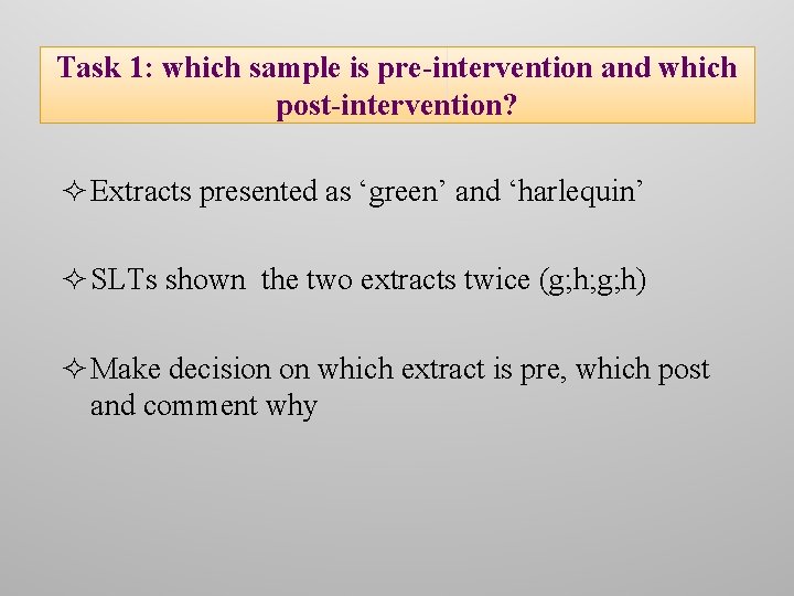 Task 1: which sample is pre-intervention and which post-intervention? ² Extracts presented as ‘green’