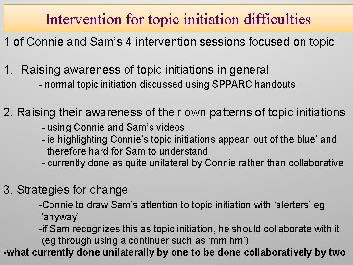 Intervention for topic initiation difficulties 1 of Connie and Sam’s 4 intervention sessions focused