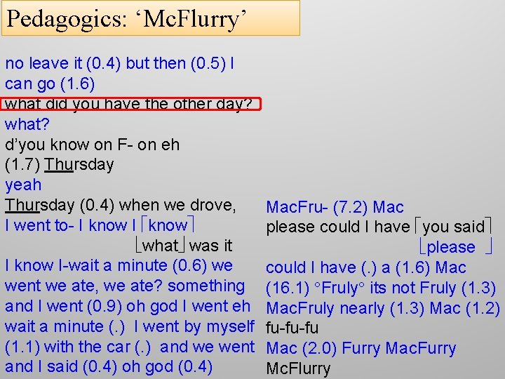 Pedagogics: ‘Mc. Flurry’ no leave it (0. 4) but then (0. 5) I can