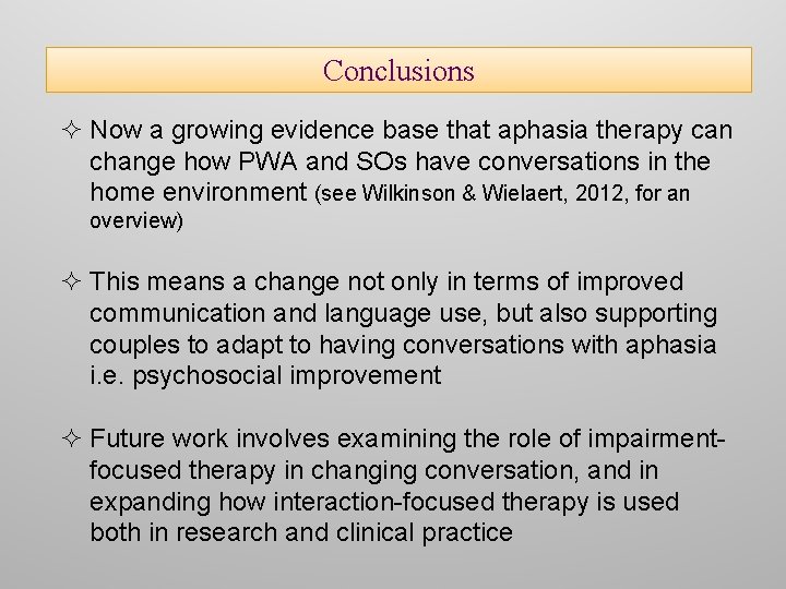 Conclusions ² Now a growing evidence base that aphasia therapy can change how PWA