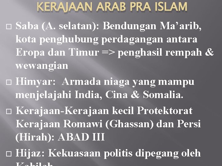 KERAJAAN ARAB PRA ISLAM Saba (A. selatan): Bendungan Ma’arib, kota penghubung perdagangan antara Eropa