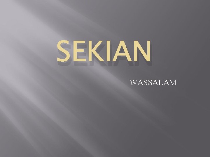 SEKIAN WASSALAM 