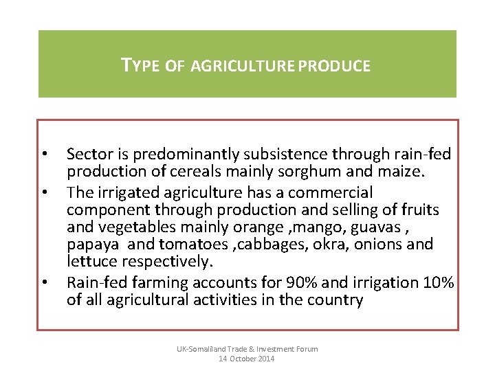 TYPE OF AGRICULTURE PRODUCE • • • Sector is predominantly subsistence through rain-fed production