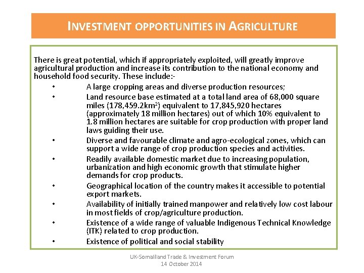 INVESTMENT OPPORTUNITIES IN AGRICULTURE There is great potential, which if appropriately exploited, will greatly