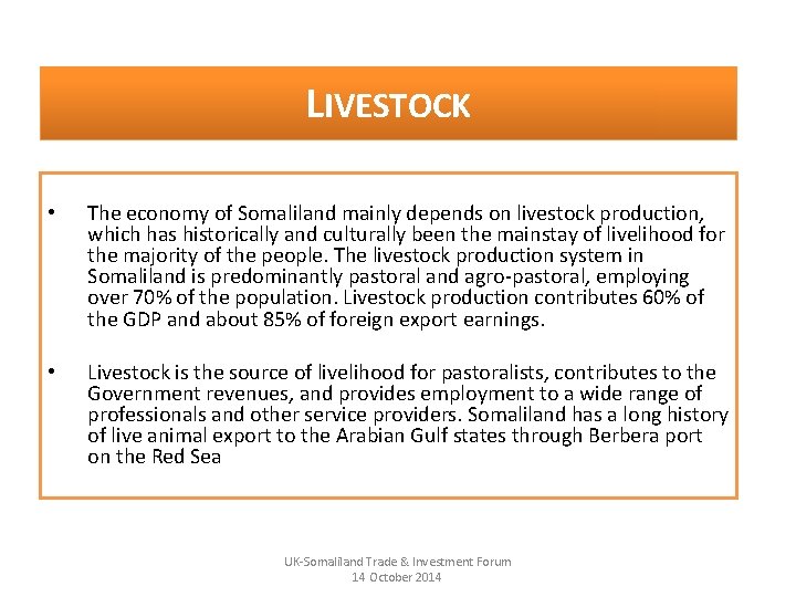 LIVESTOCK • The economy of Somaliland mainly depends on livestock production, which has historically