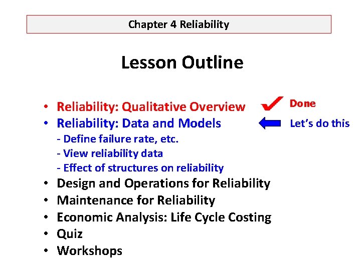 Chapter 4 Reliability Lesson Outline • Reliability: Qualitative Overview • Reliability: Data and Models
