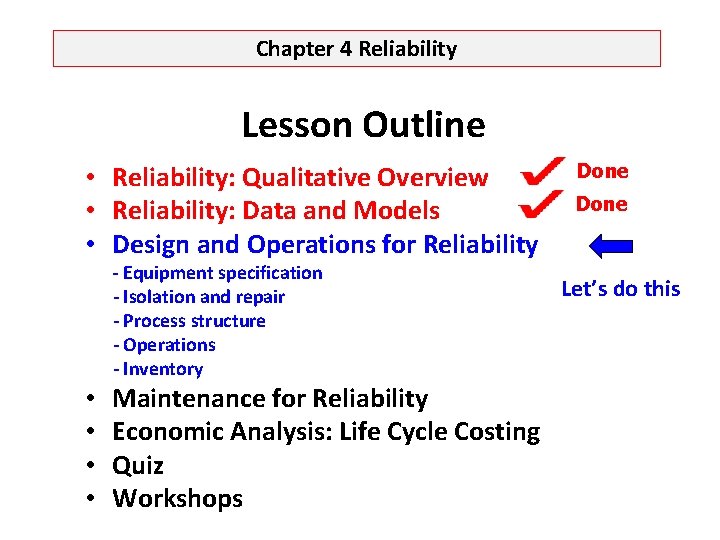 Chapter 4 Reliability Lesson Outline • Reliability: Qualitative Overview • Reliability: Data and Models