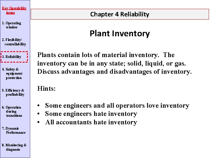 Key Operability issues Chapter 4 Reliability 1. Operating window Plant Inventory 2. Flexibility/ controllability