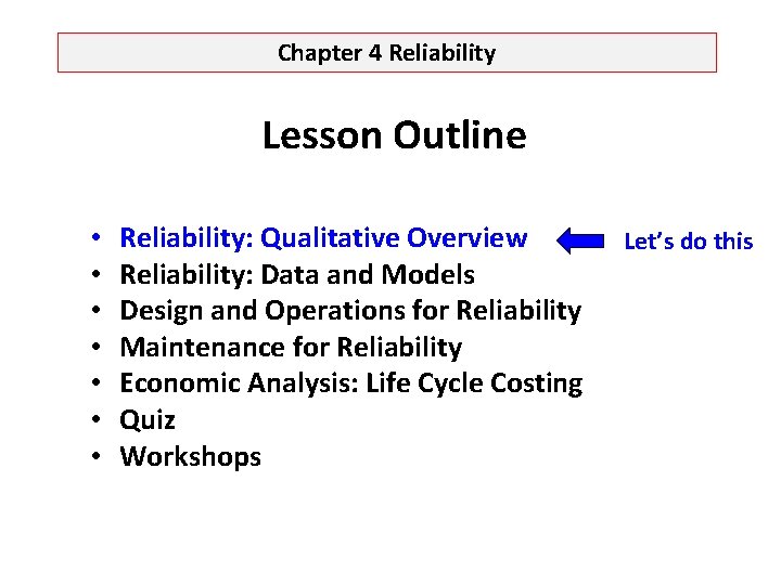 Chapter 4 Reliability Lesson Outline • • Reliability: Qualitative Overview Reliability: Data and Models