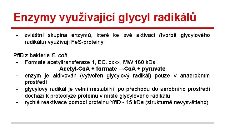 Enzymy využívající glycyl radikálů - zvláštní skupina enzymů, které ke své aktivaci (tvorbě glycylového