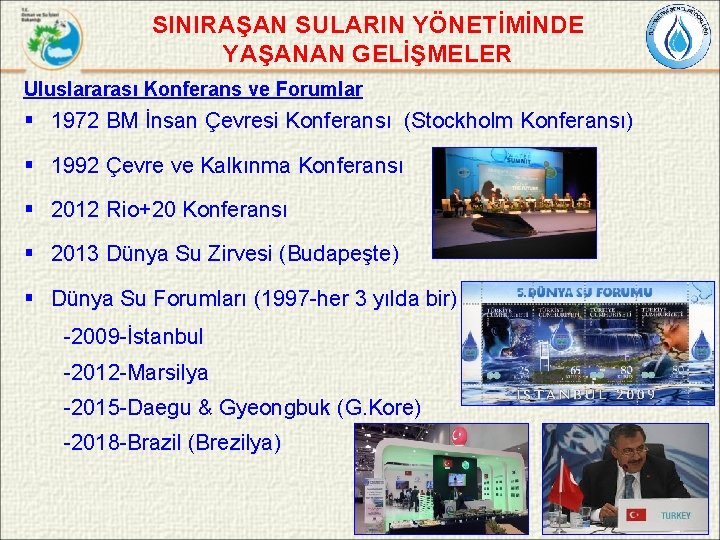 SINIRAŞAN SULARIN YÖNETİMİNDE YAŞANAN GELİŞMELER Uluslararası Konferans ve Forumlar § 1972 BM İnsan Çevresi