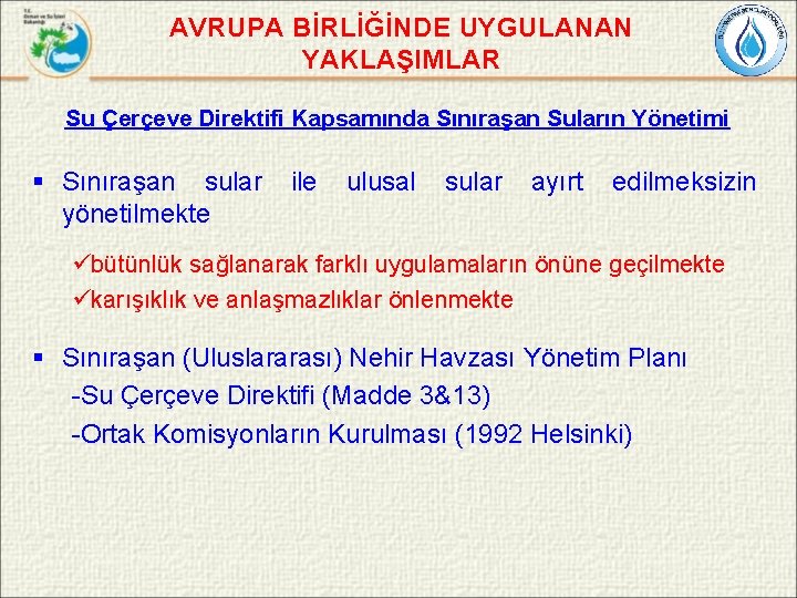 AVRUPA BİRLİĞİNDE UYGULANAN YAKLAŞIMLAR Su Çerçeve Direktifi Kapsamında Sınıraşan Suların Yönetimi § Sınıraşan sular