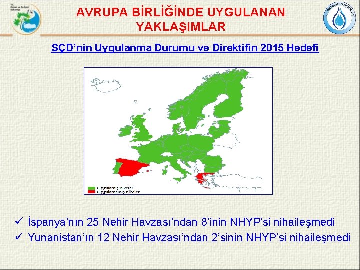 AVRUPA BİRLİĞİNDE UYGULANAN YAKLAŞIMLAR SÇD’nin Uygulanma Durumu ve Direktifin 2015 Hedefi ü İspanya’nın 25