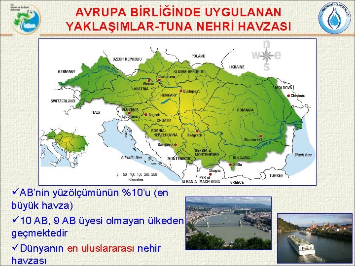 AVRUPA BİRLİĞİNDE UYGULANAN YAKLAŞIMLAR-TUNA NEHRİ HAVZASI üAB’nin yüzölçümünün %10’u (en büyük havza) ü 10