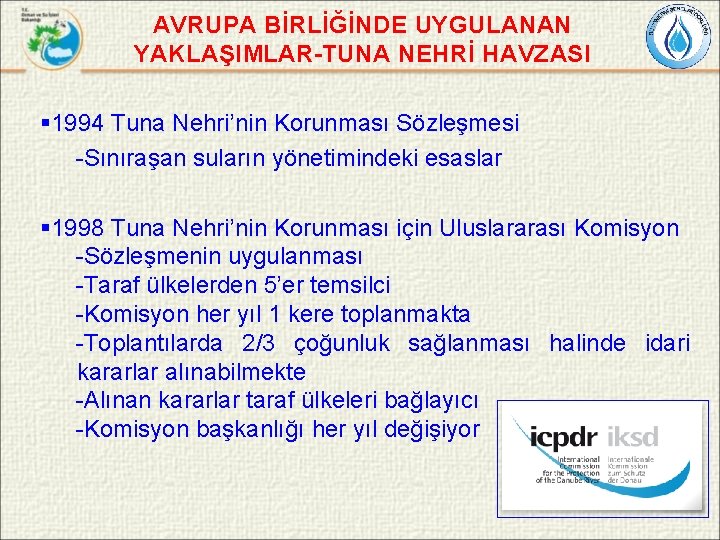 AVRUPA BİRLİĞİNDE UYGULANAN YAKLAŞIMLAR-TUNA NEHRİ HAVZASI § 1994 Tuna Nehri’nin Korunması Sözleşmesi -Sınıraşan suların