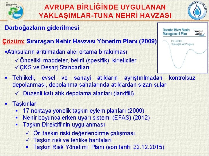 AVRUPA BİRLİĞİNDE UYGULANAN YAKLAŞIMLAR-TUNA NEHRİ HAVZASI Darboğazların giderilmesi Çözüm: Sınıraşan Nehir Havzası Yönetim Planı