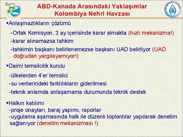 ABD-Kanada Arasındaki Yaklaşımlar Kolombiya Nehri Havzası §Anlaşmazlıkların çözümü -Ortak Komisyon, 3 ay içerisinde karar