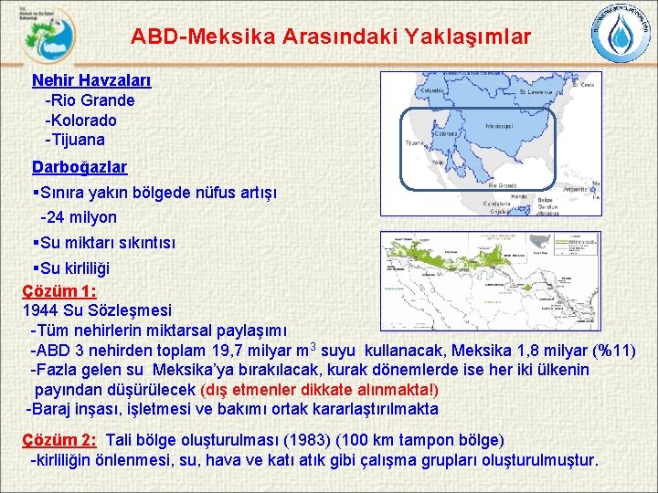 ABD-Meksika Arasındaki Yaklaşımlar Nehir Havzaları -Rio Grande -Kolorado -Tijuana Darboğazlar §Sınıra yakın bölgede nüfus