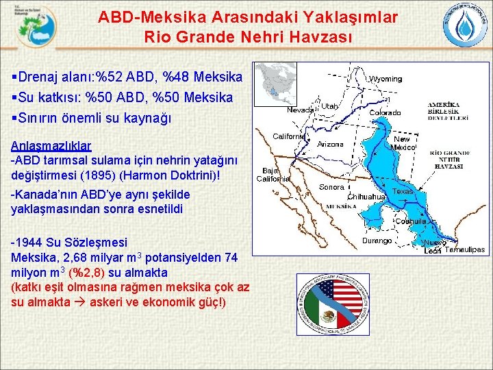 ABD-Meksika Arasındaki Yaklaşımlar Rio Grande Nehri Havzası §Drenaj alanı: %52 ABD, %48 Meksika §Su