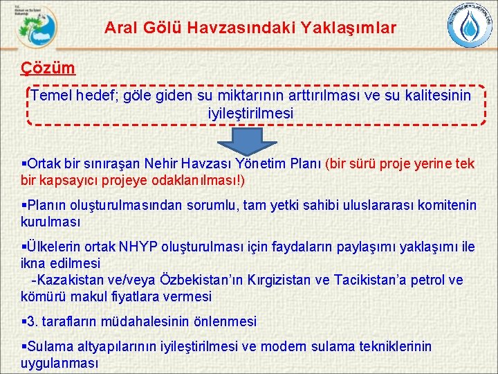 Aral Gölü Havzasındaki Yaklaşımlar Çözüm Temel hedef; göle giden su miktarının arttırılması ve su