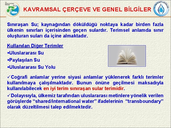 KAVRAMSAL ÇERÇEVE VE GENEL BİLGİLER Sınıraşan Su; kaynağından döküldüğü noktaya kadar birden fazla ülkenin