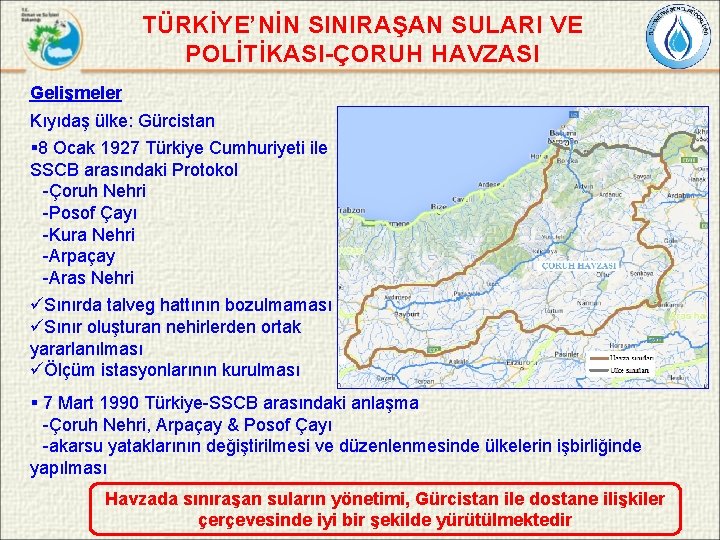 TÜRKİYE’NİN SINIRAŞAN SULARI VE POLİTİKASI-ÇORUH HAVZASI Gelişmeler Kıyıdaş ülke: Gürcistan § 8 Ocak 1927