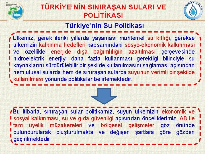 TÜRKİYE’NİN SINIRAŞAN SULARI VE POLİTİKASI Türkiye’nin Su Politikası Ülkemiz; gerek ileriki yıllarda yaşaması muhtemel