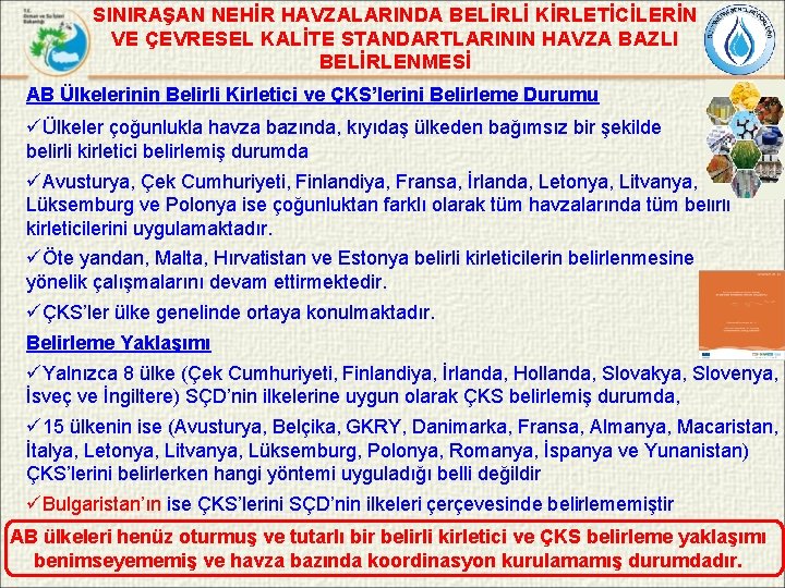 SINIRAŞAN NEHİR HAVZALARINDA BELİRLİ KİRLETİCİLERİN VE ÇEVRESEL KALİTE STANDARTLARININ HAVZA BAZLI BELİRLENMESİ AB Ülkelerinin