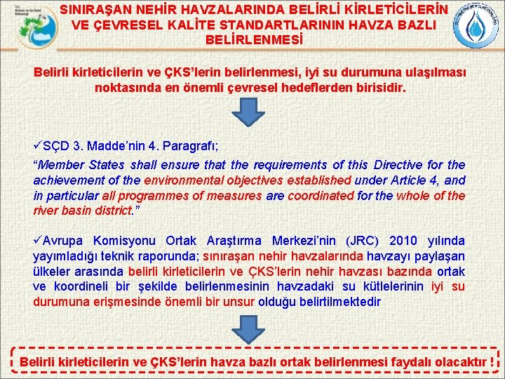 SINIRAŞAN NEHİR HAVZALARINDA BELİRLİ KİRLETİCİLERİN VE ÇEVRESEL KALİTE STANDARTLARININ HAVZA BAZLI BELİRLENMESİ Belirli kirleticilerin