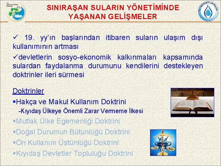 SINIRAŞAN SULARIN YÖNETİMİNDE YAŞANAN GELİŞMELER ü 19. yy’ın başlarından itibaren suların ulaşım dışı kullanımının