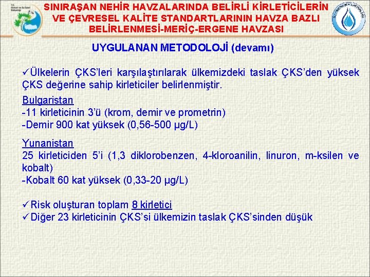 SINIRAŞAN NEHİR HAVZALARINDA BELİRLİ KİRLETİCİLERİN VE ÇEVRESEL KALİTE STANDARTLARININ HAVZA BAZLI BELİRLENMESİ-MERİÇ-ERGENE HAVZASI UYGULANAN