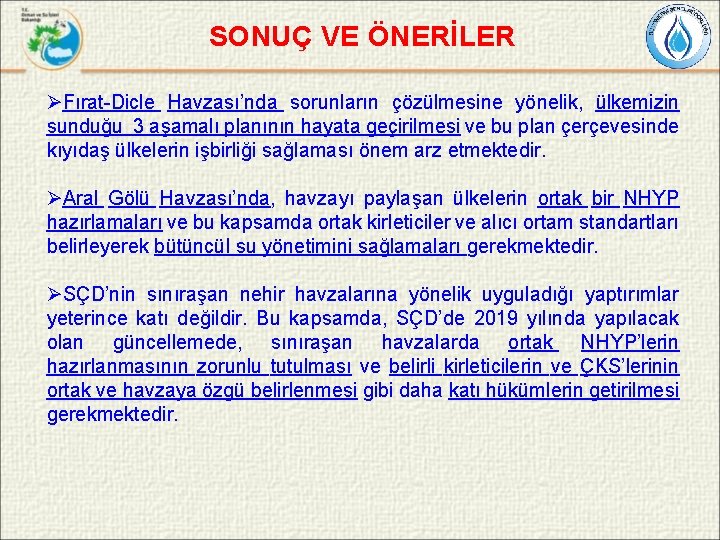 SONUÇ VE ÖNERİLER ØFırat-Dicle Havzası’nda sorunların çözülmesine yönelik, ülkemizin sunduğu 3 aşamalı planının hayata