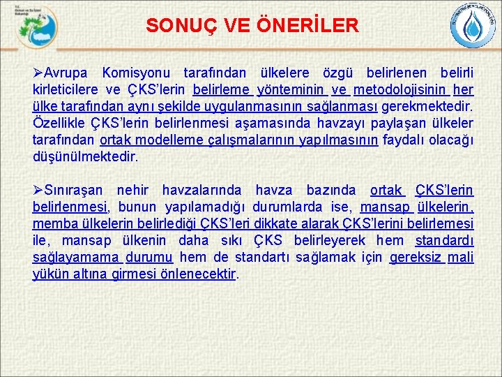 SONUÇ VE ÖNERİLER ØAvrupa Komisyonu tarafından ülkelere özgü belirlenen belirli kirleticilere ve ÇKS’lerin belirleme