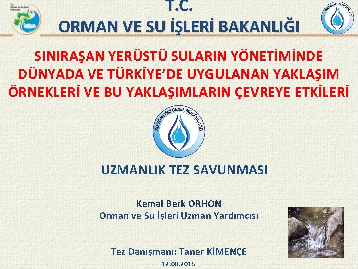 T. C. ORMAN VE SU İŞLERİ BAKANLIĞI SINIRAŞAN YERÜSTÜ SULARIN YÖNETİMİNDE DÜNYADA VE TÜRKİYE’DE