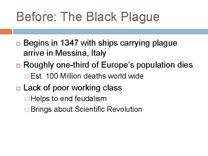 Before: The Black Plague Begins in 1347 with ships carrying plague arrive in Messina,