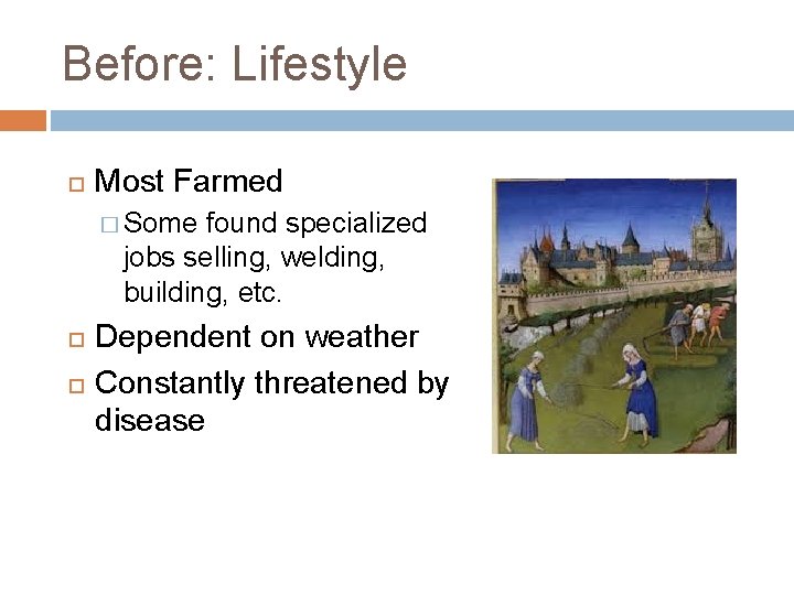 Before: Lifestyle Most Farmed � Some found specialized jobs selling, welding, building, etc. Dependent