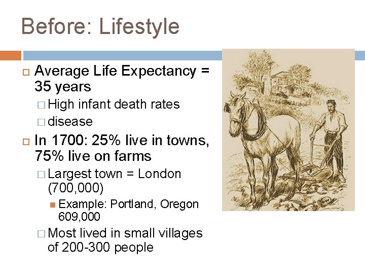 Before: Lifestyle Average Life Expectancy = 35 years � High infant death rates �